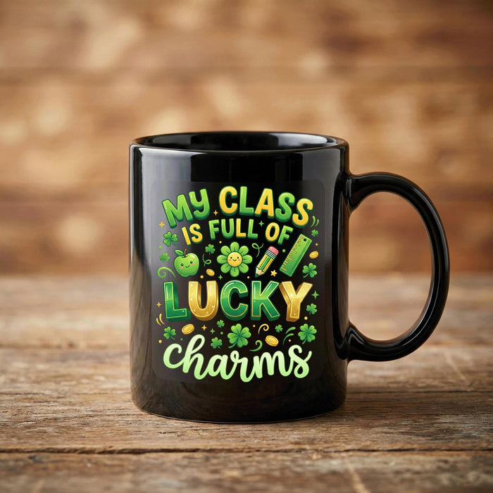 My Class is Full of Lucky Charms Coffee Mug - Teacher St. Patrick’s Day Mug Saint Paddy Cup Teachers