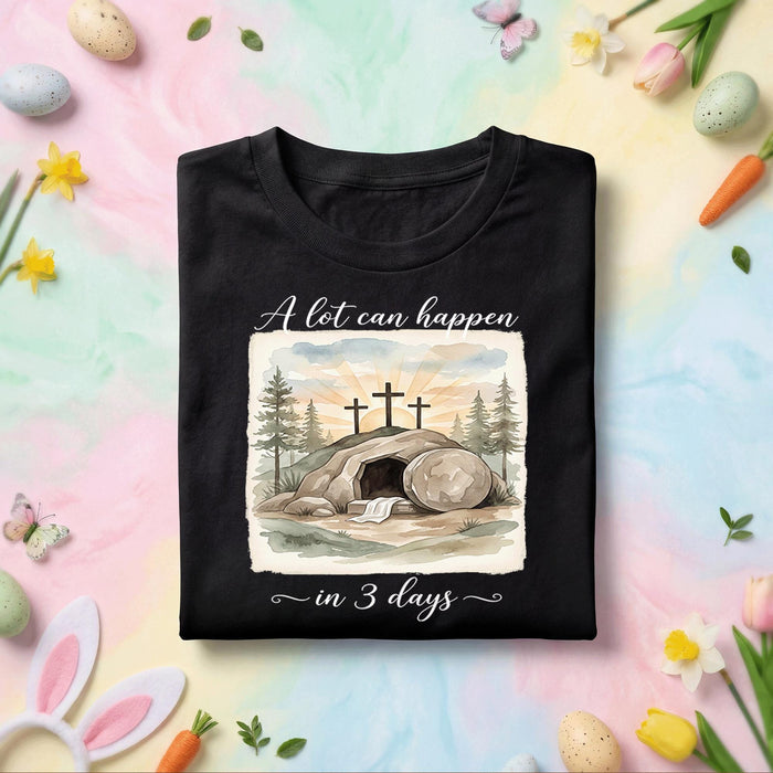 Christian Easter Resurrection Shirt, A Lot Can Happen In 3 Days Shirt