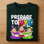Funny Easter Shirt Prepare To Dye, Egg Dyeing Easter Graphic Tee, Cute Easter Eggs Coloring Shirt, Funny Easter Egg Hunt Shirt