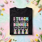 I Teach The Cutest Bunnies In The Patch Easter Teacher Shirt Cute Bunny Teacher Tee Funny Easter Teacher Gift Spring Classroom Shirt