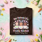 Mother Baby Unit Easter Shirt Freshly Hatched Babies Shirt NICU Nurse Easter Shirt Cute Baby Bunny Shirt