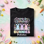 Pediatrics Nurse Easter Shirt Caring for the Sweetest Bunnies Pediatric Nurse Gift Easter Bunny Shirt
