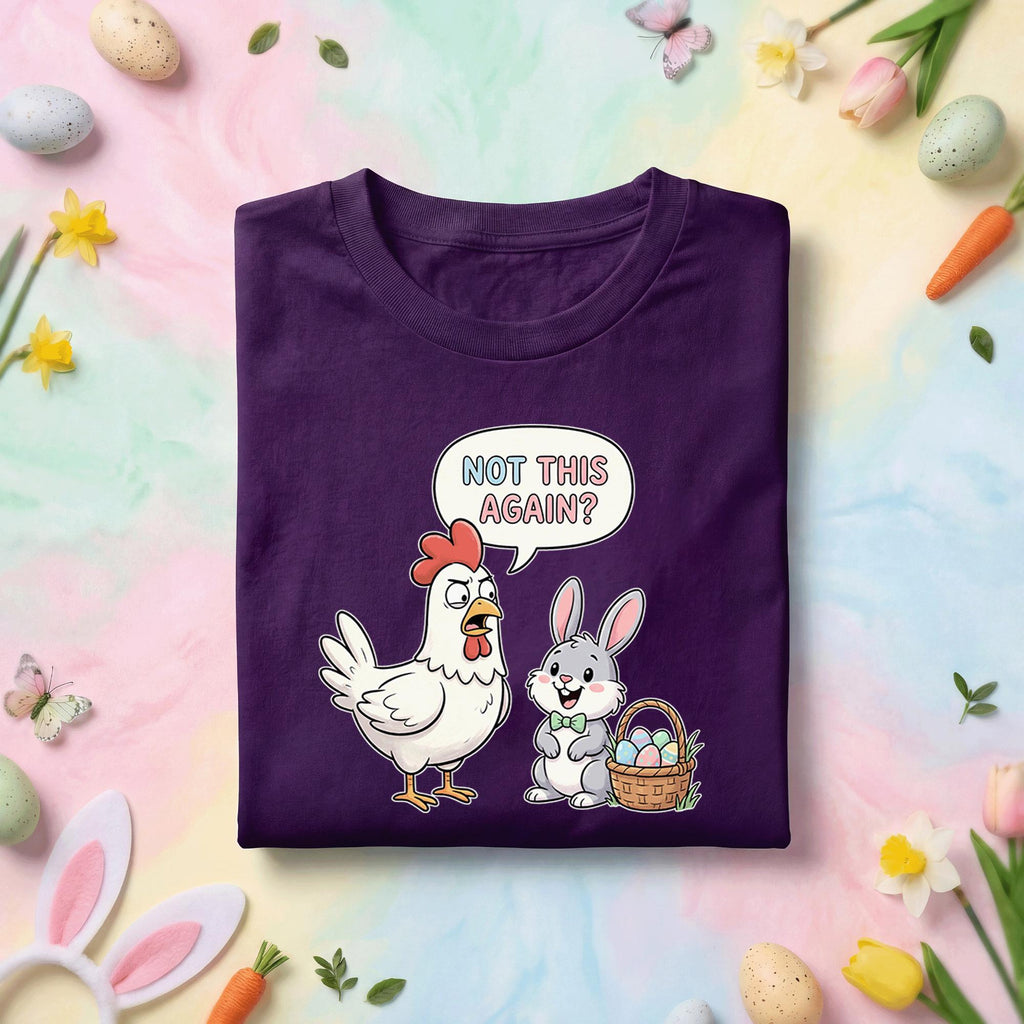 Funny Easter Chicken & Bunny Shirt – Not This Again shirt Spring Humor Tee, Funny Gift Easter