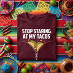 Stop Staring At My Tacos Shirt, Funny Taco Lover T Shirt, Cinco de Mayo Party Tee, Mexican Food Humor Shirt Gift