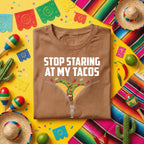 Stop Staring At My Tacos Shirt, Funny Taco Lover T Shirt, Cinco de Mayo Party Tee, Mexican Food Humor Shirt Gift