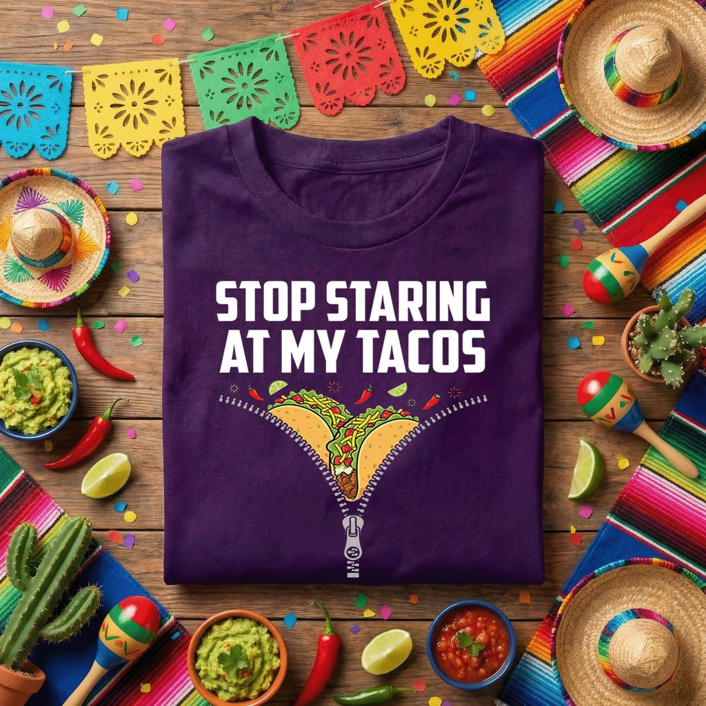 Stop Staring At My Tacos Shirt, Funny Taco Lover T Shirt, Cinco de Mayo Party Tee, Mexican Food Humor Shirt Gift