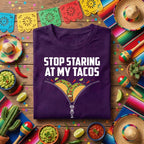 Stop Staring At My Tacos Shirt, Funny Taco Lover T Shirt, Cinco de Mayo Party Tee, Mexican Food Humor Shirt Gift