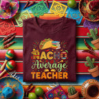 Nacho Average Teacher Shirt Cinco de Mayo, Funny Teacher Taco Fiesta T Shirt, Mexican Food Teacher Appreciation Gift Tee