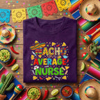 Nacho Average Nurse Cinco De Mayo Shirt Funny Nurse Fiesta Tee, Mexican Nurse Humor Shirt, Nurse Week Party Medical Staff Gift