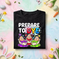 Funny Easter Shirt Prepare To Dye, Egg Dyeing Easter Graphic Tee