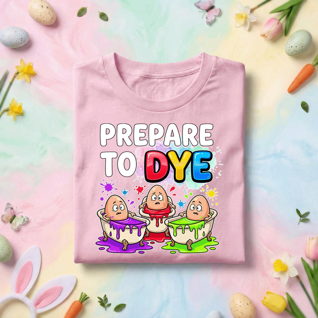 Funny Easter Shirt Prepare To Dye, Egg Dyeing Easter Graphic Tee, Cute Easter Eggs Coloring Shirt, Funny Easter Egg Hunt Shirt