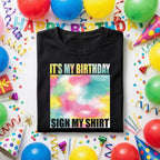 It’s My Birthday Sign My Shirt Women, Colorful Birthday Party Tee Girls