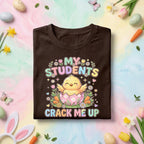 My Students Crack Me Up Easter Teacher Shirt Cute Chick Teacher Tee Funny Easter Teacher Gift Spring Classroom Bunny Egg Shirt