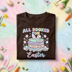 All Booked For Easter Shirt Cute Easter Reading Shirt Bunny Book Lover Tee Librarian Easter Shirt Teacher Spring Reading Shirt