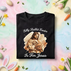 Silly Rabbit Easter is For Jesus Shirt, Christian Easter Tee
