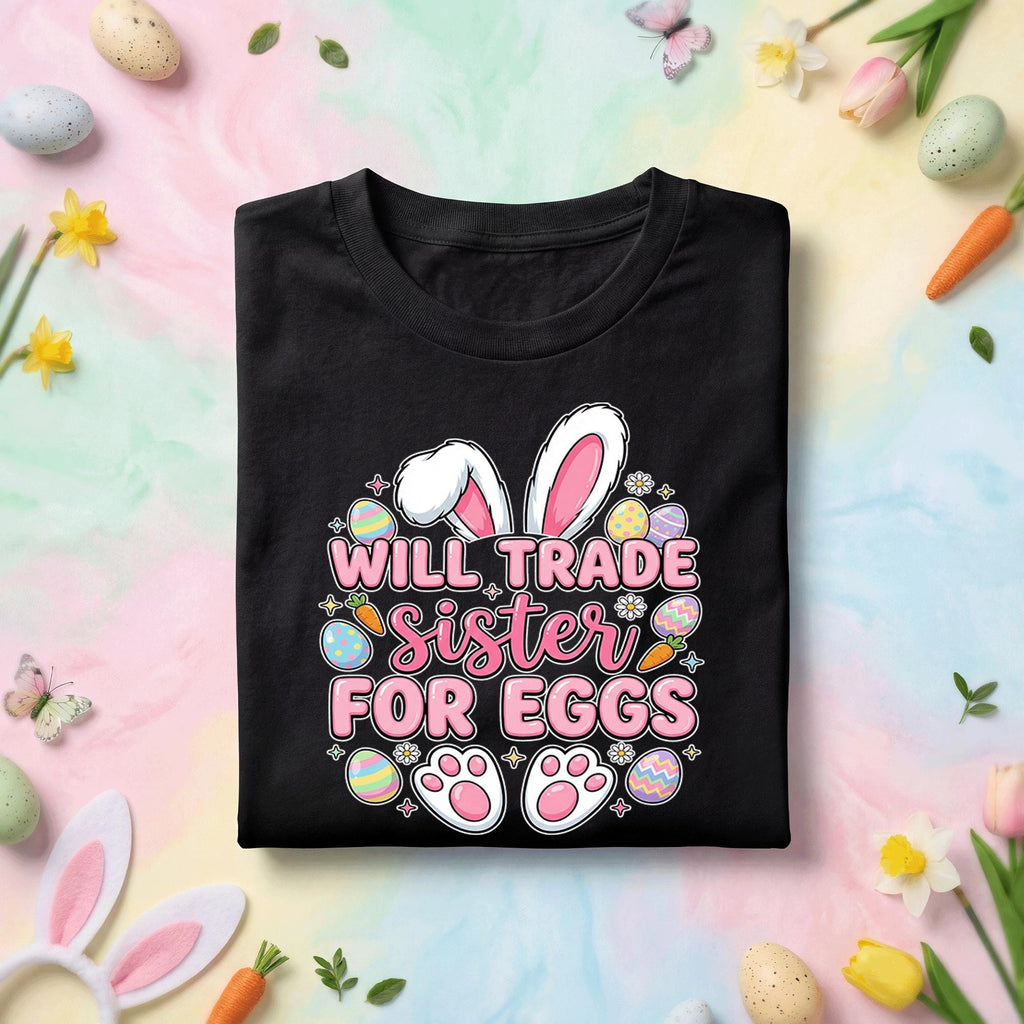 Will Trade Sister for Eggs Shirt Family, Funny Easter Sister Tee, Cute Bunny Ears and Eggs Kids Spring Holiday Shirt