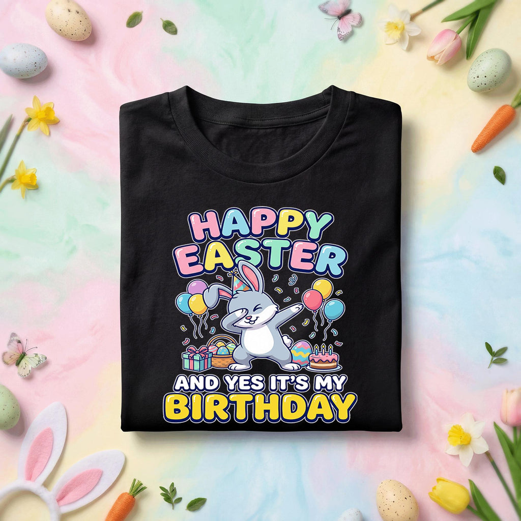 Happy Easter And Yes It’s My Birthday Shirt, Fun Dab Bunny Tee