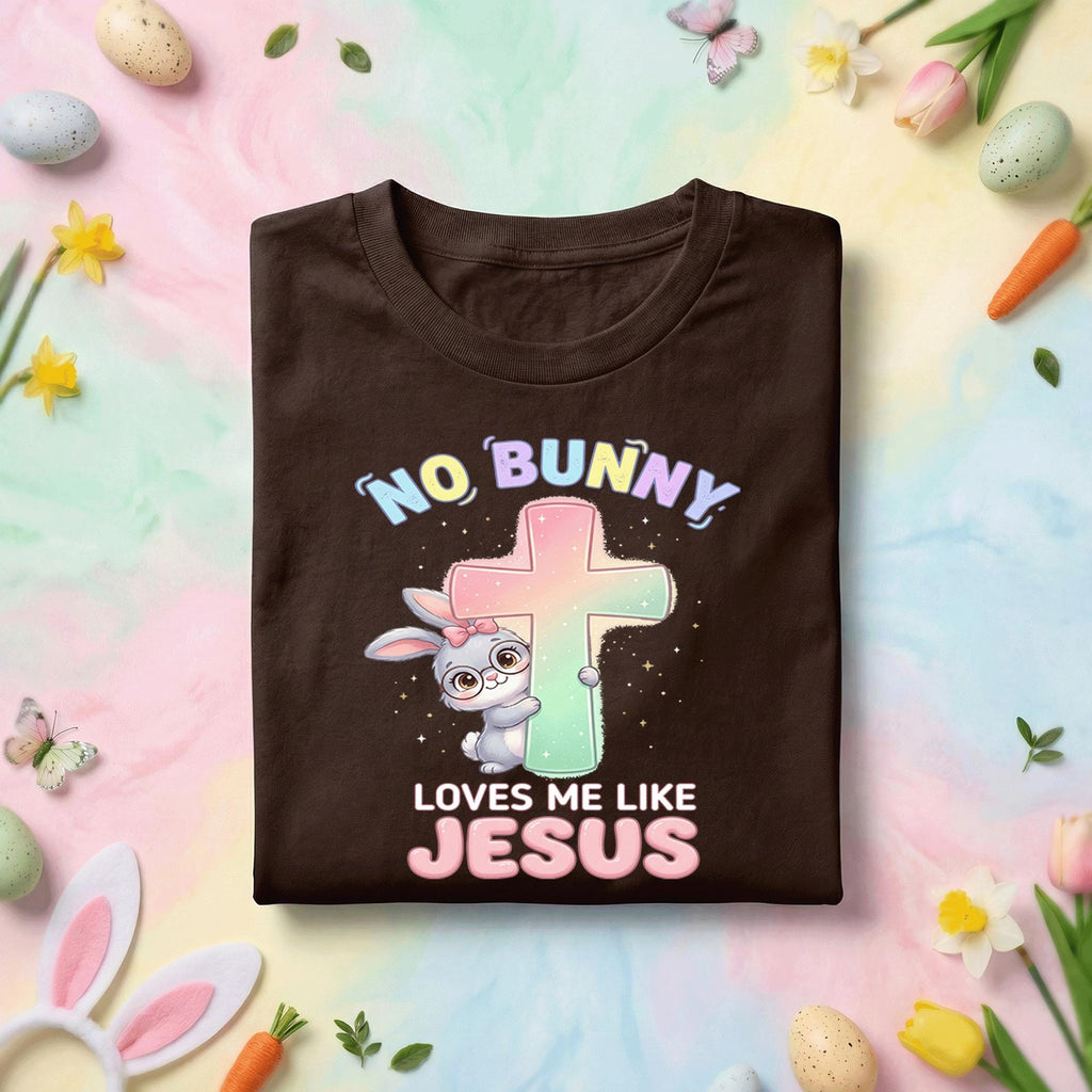 No Bunny Loves Me Like Jesus Shirt – Cute Christian Bunny Tee, Funny Easter Shirt