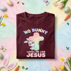 No Bunny Loves Me Like Jesus Shirt – Cute Christian Bunny Tee, Funny Easter Shirt