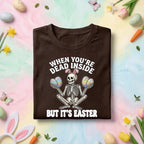 Funny Easter Skeleton Shirt – When You’re Dead Inside But It’s Easter shirt, Funny Gift Easter Day shirt