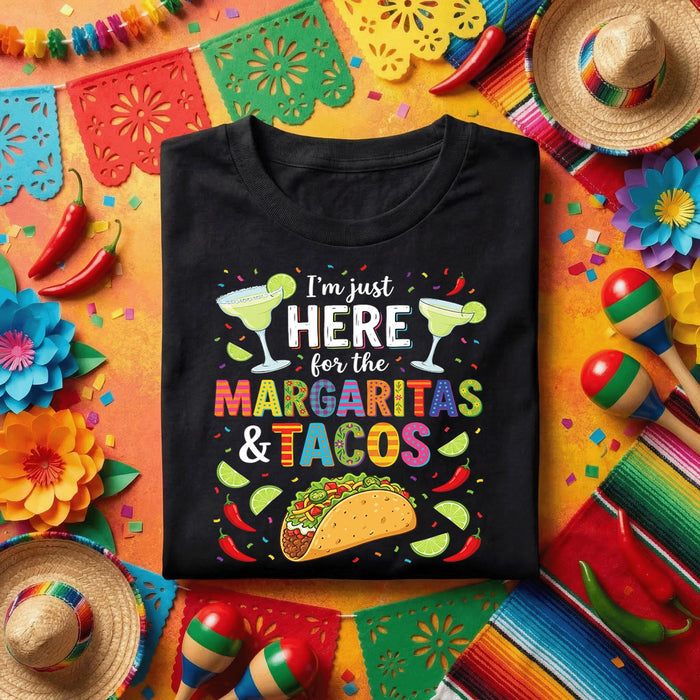 I'm Just Here For Margaritas And Tacos Shirt, Funny Cinco de Mayo Party T Shirt