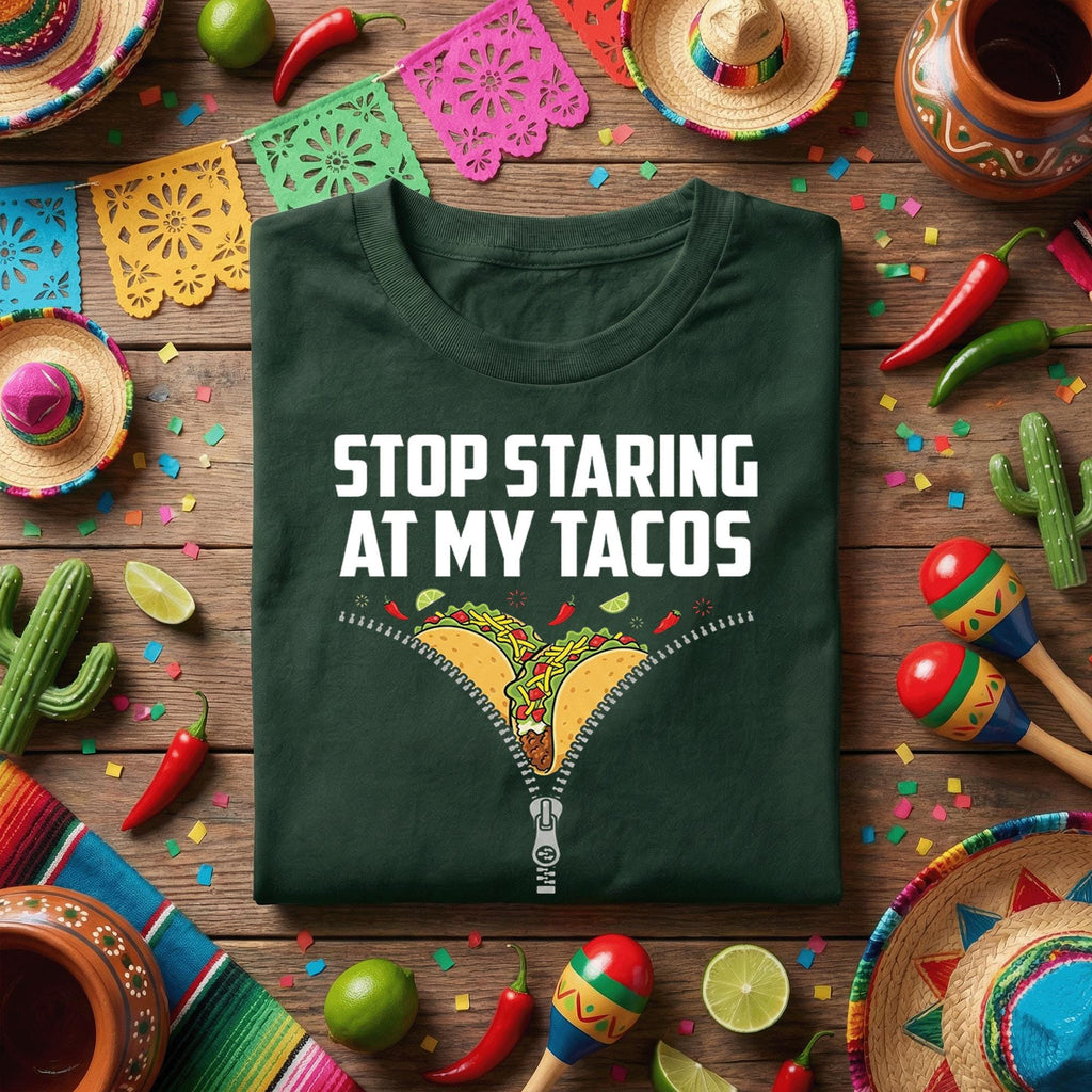 Stop Staring At My Tacos Shirt, Funny Taco Lover T Shirt, Cinco de Mayo Party Tee, Mexican Food Humor Shirt Gift