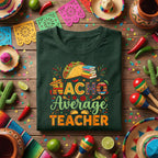 Nacho Average Teacher Shirt Cinco de Mayo, Funny Teacher Taco Fiesta T Shirt, Mexican Food Teacher Appreciation Gift Tee