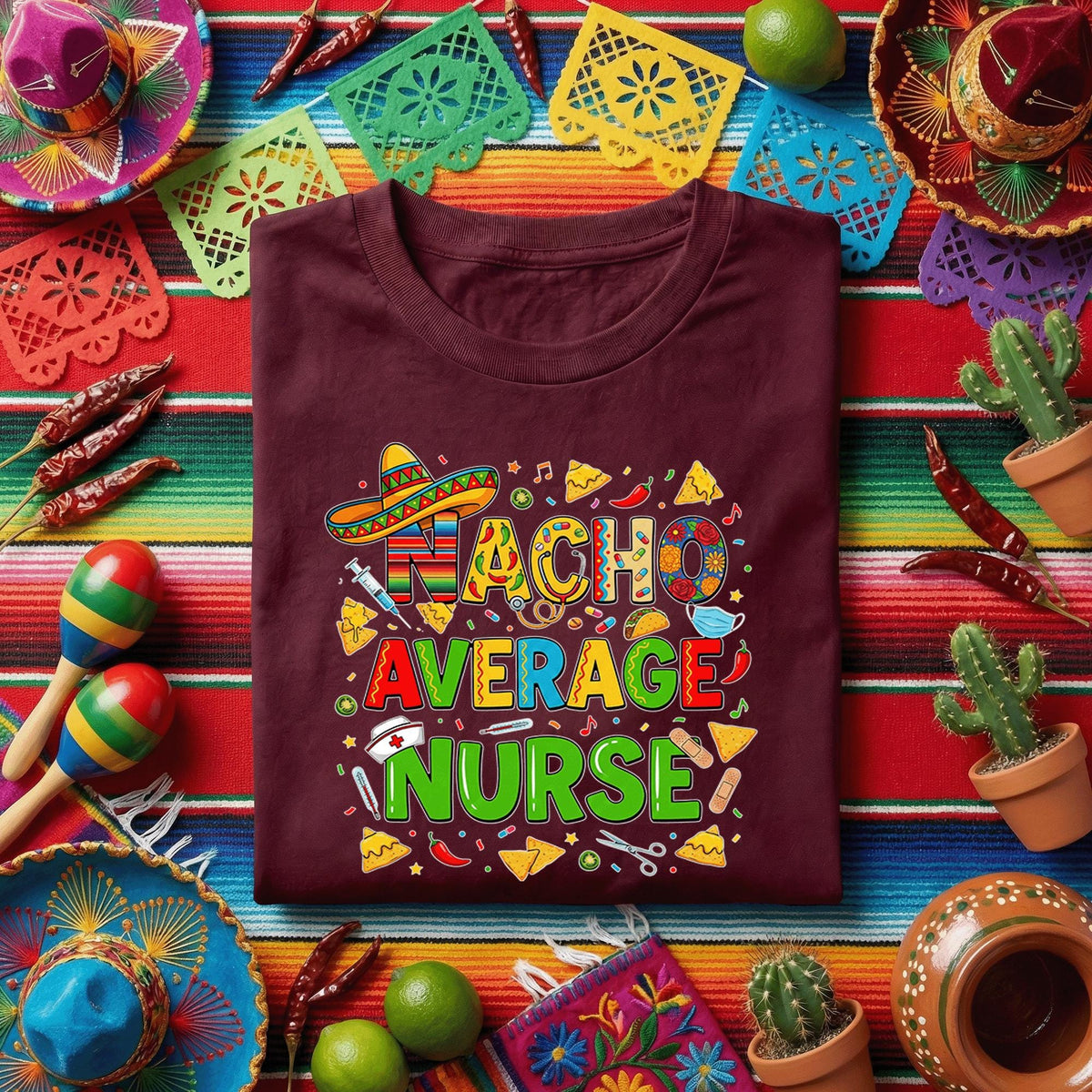 Nacho Average Nurse Cinco De Mayo Shirt Funny Nurse Fiesta Tee, Mexican Nurse Humor Shirt, Nurse Week Party Medical Staff Gift