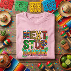 Next Stop Cancun Cinco De Mayo Shirt Funny Mexico Vacation Fiesta Tee, Cancun Trip Party Shirt Margarita Lover Travel Shirt