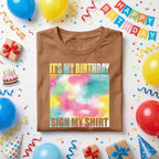 It’s My Birthday Sign My Shirt Women, Colorful Birthday Party Tee Girls, Fun Birthday Outfit for Her, Interactive Birthday Shirt Gift Idea