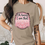 Oh Honey I Am That Mom Shirt Funny Mom Quote Tee Cute Pink Mom T-Shirt Trendy Mother Day Gift Aesthetic Heart Mama Shirt