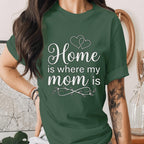 Home Is Where My Mom Is Shirt Heart Mom Quote Tee Family Love T-Shirt Mothers Day Gift Sentimental Mama Shirt