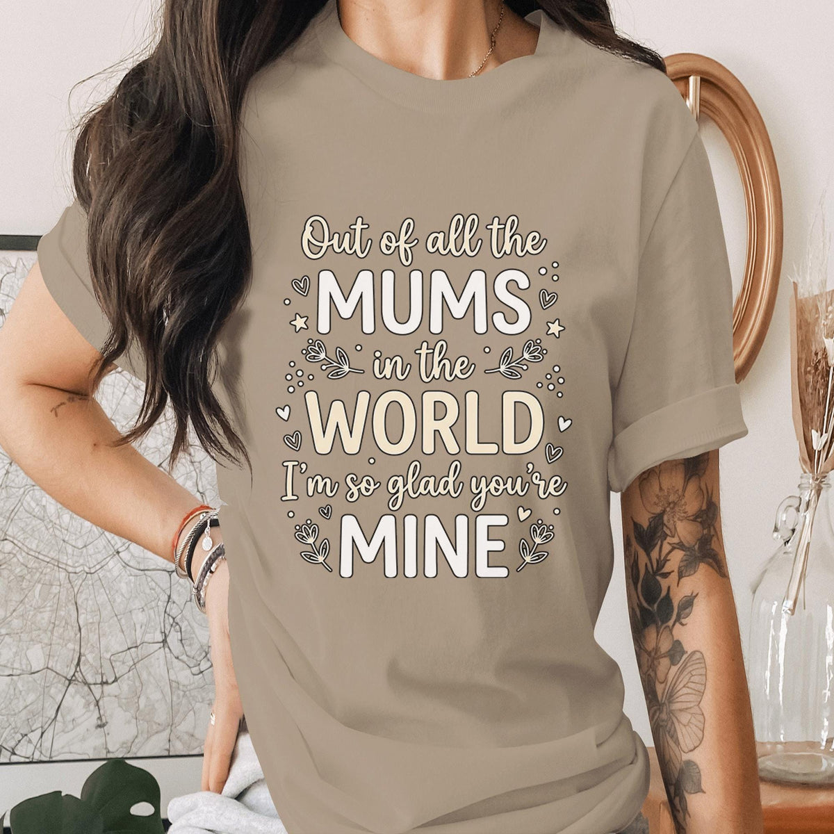 Out of All the Mums in the World Shirt Cute Mom Quote Tee Mothers Day Gift Sentimental T-Shirt Love Mom Top Mama Shirt