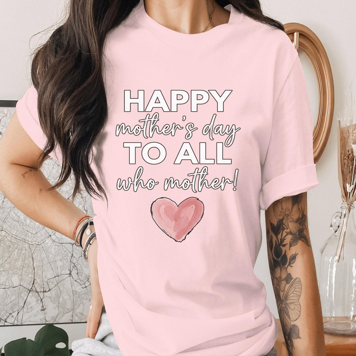 Happy Mothers Day Shirt To All Who Mother Tee Inclusive Mom T-Shirt Cute Heart Mothers Day Gift Idea Appreciation Top Mama Shirt