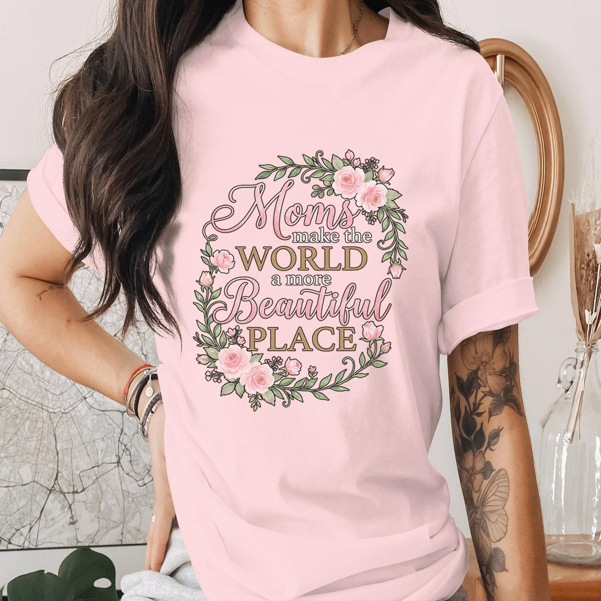 Moms Make the World Beautiful Shirt Floral Mom Tee Vintage Rose Wreath T-Shirt Mothers Day Gift Idea Inspirational Mom Quote Top Mama Shirt