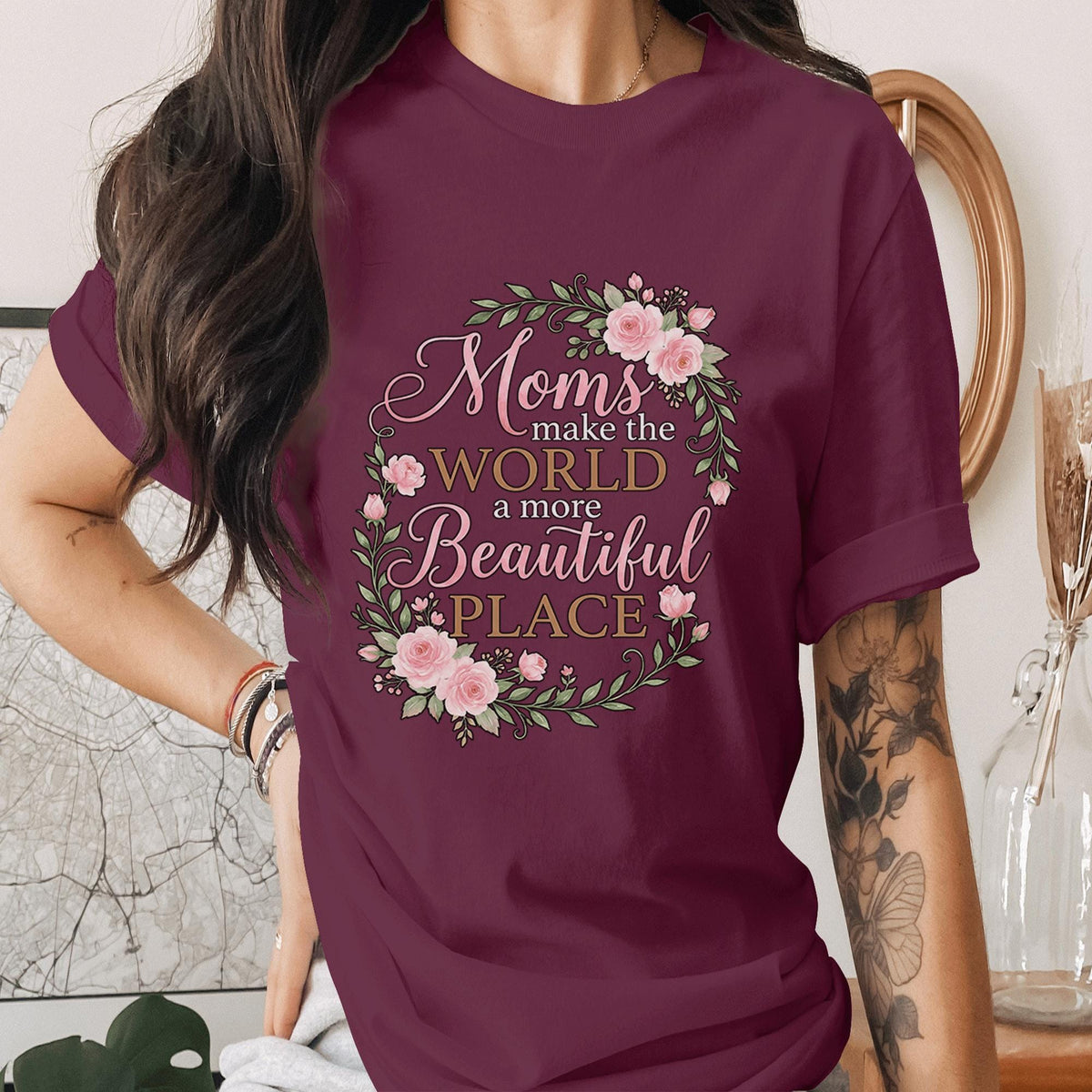 Moms Make the World Beautiful Shirt Floral Mom Tee Vintage Rose Wreath T-Shirt Mothers Day Gift Idea Inspirational Mom Quote Top Mama Shirt