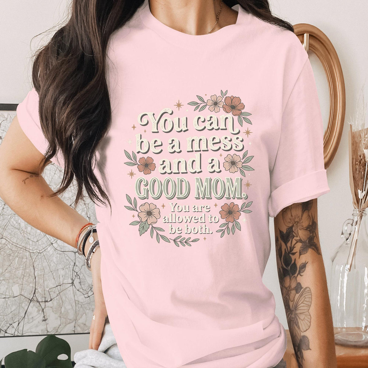 You Can Be a Mess and a Good Mom Shirt Inspirational Mom Quote Tee Mental Health Mama Shirt Encouraging Mothers Day Gift Idea
