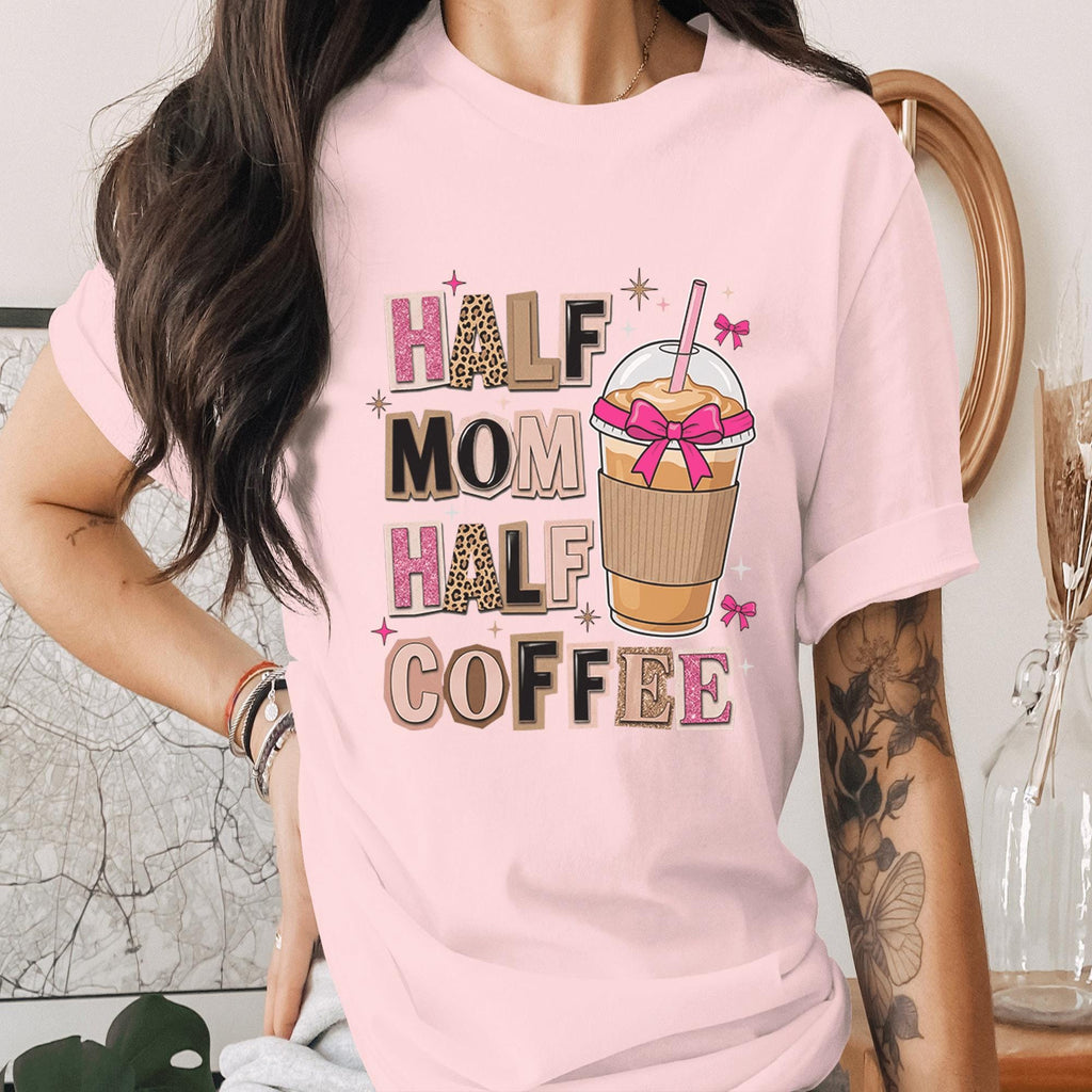 Half Mom Half Coffee Shirt Funny Mom Life Tee Cute Coffee Lover Mama Shirt Motherhood Humor Gift for Moms Mothers Day Shirt
