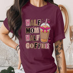 Half Mom Half Coffee Shirt Funny Mom Life Tee Cute Coffee Lover Mama Shirt Motherhood Humor Gift for Moms Mothers Day Shirt