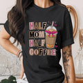 Half Mom Half Coffee Shirt Funny Mom Life Tee Cute Coffee Lover Mama Shirt Motherhood Humor Gift for Moms Mothers Day...