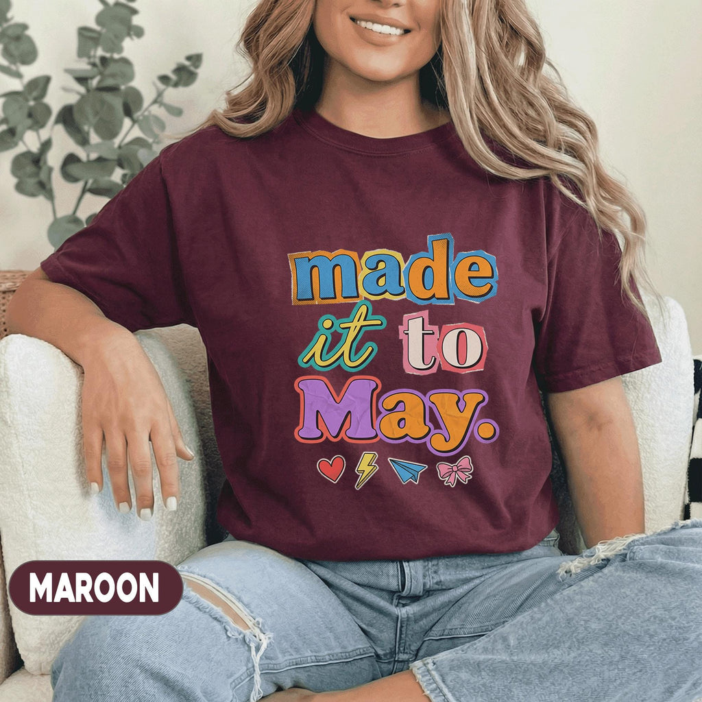 Made It To May Shirt Teacher Last Day School Tee Funny End of School Year Shirt Colorful Retro Teacher Appreciation Top
