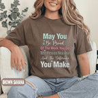 May You Be Proud Inspirational Teacher Shirt Motivational Quote Tee Teacher End of School Last Day School Gift Positive Message Floral Top