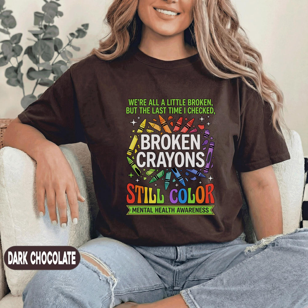 Broken Crayons Still Color Shirt Mental Health Awareness Tee Inspirational Quote Rainbow Crayon Design Support Positivity Gift