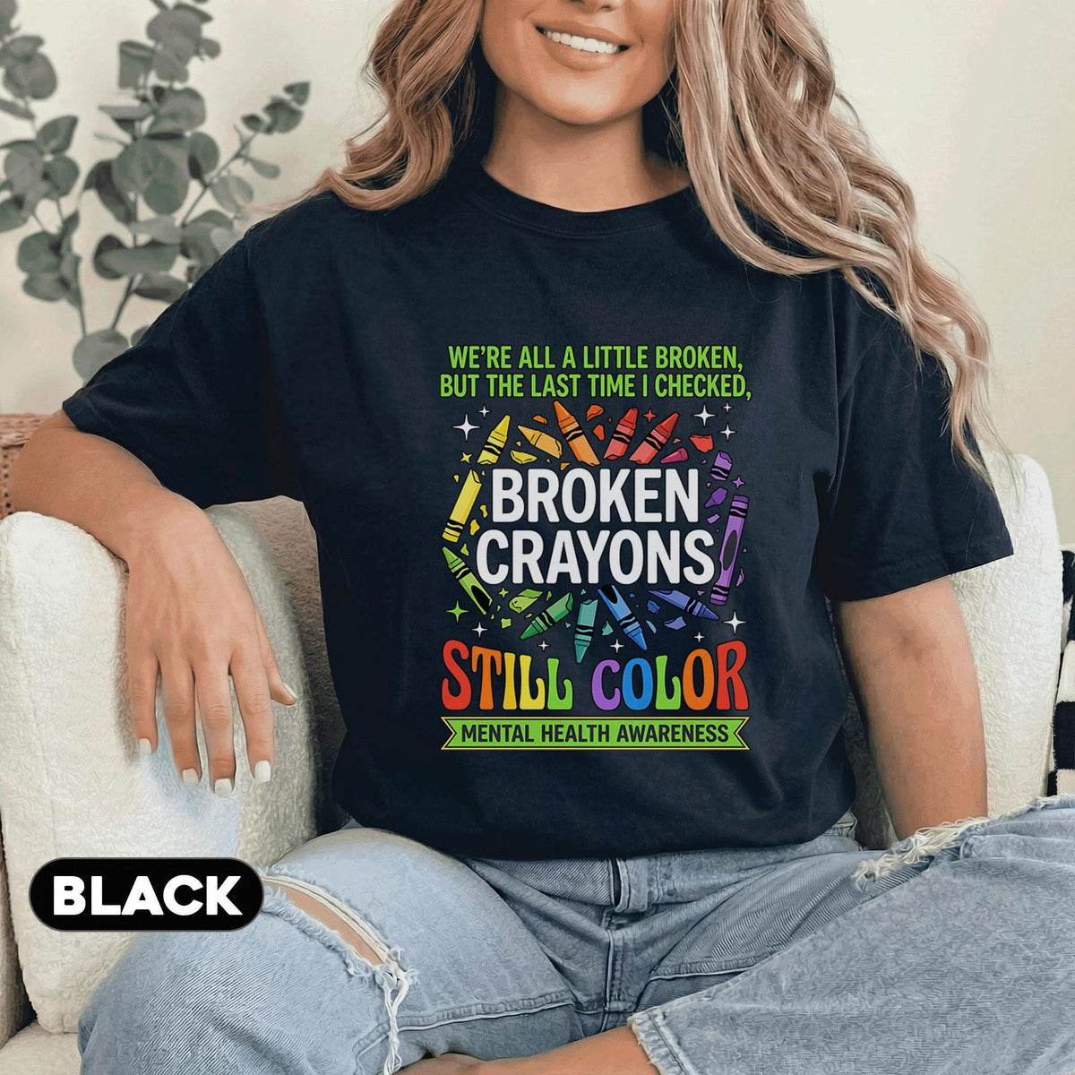 Broken Crayons Still Color Shirt Mental Health Awareness Tee Inspirational Quote Rainbow Crayon Design Support Positi...