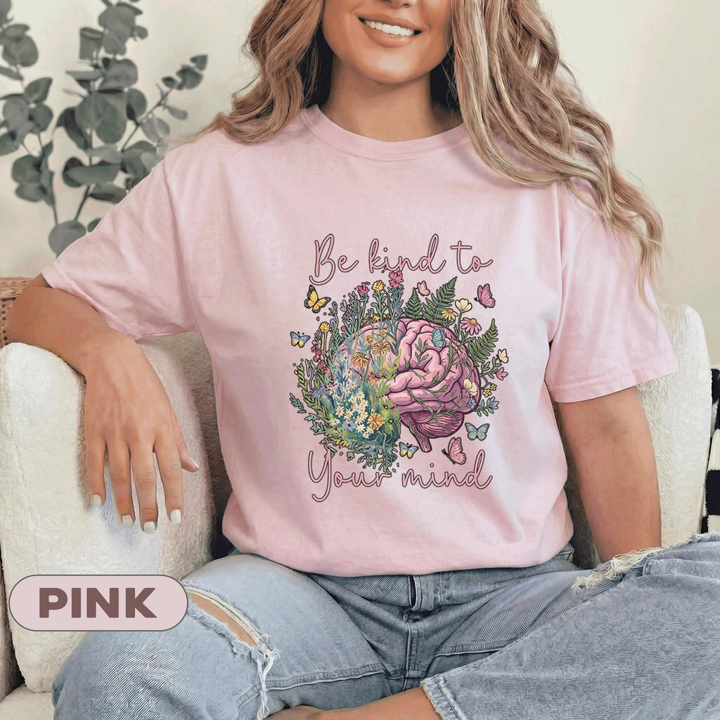 Be Kind To Your Mind Shirt Mental Health Awareness Tee Floral Brain Design Inspirational Self Care Gift Green T Shirt