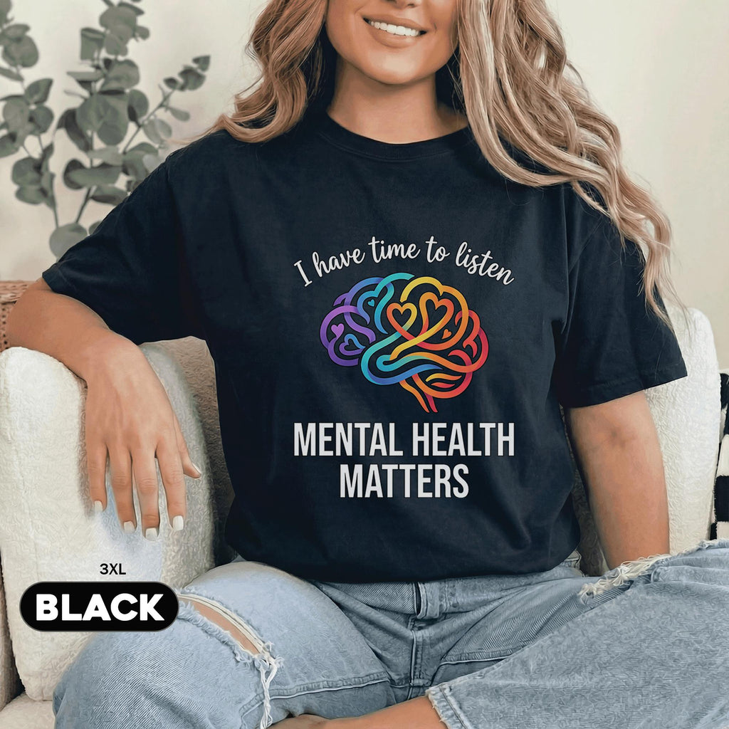Mental Health Matters Shirt I Have Time To Listen Tee Rainbow Brain Heart Design Inspirational Support Gift Mental He...