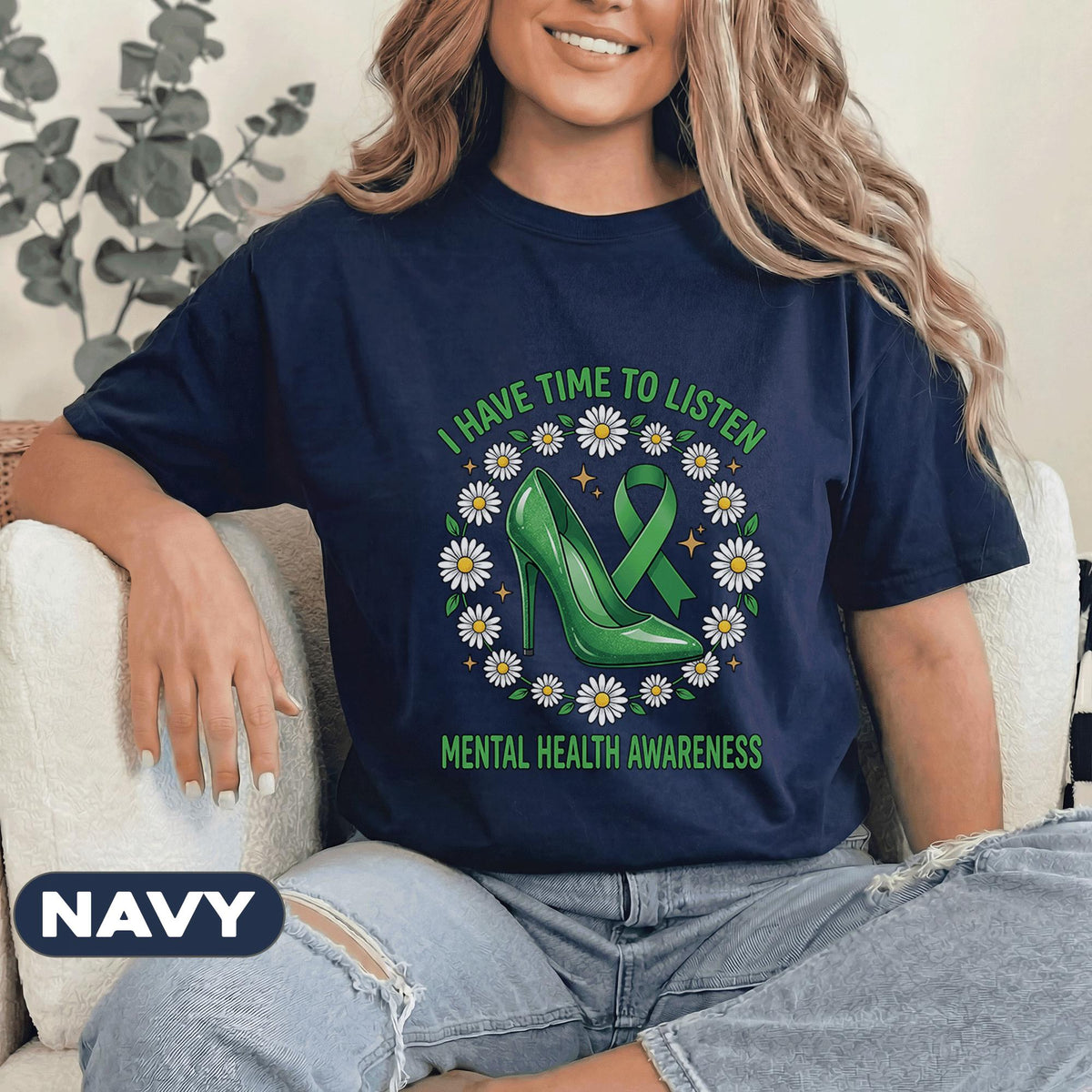 Mental Health Awareness Shirt I Have Time To Listen Green Ribbon Daisy Flower High Heel Support Tee Gift For Therapist Counselor Women