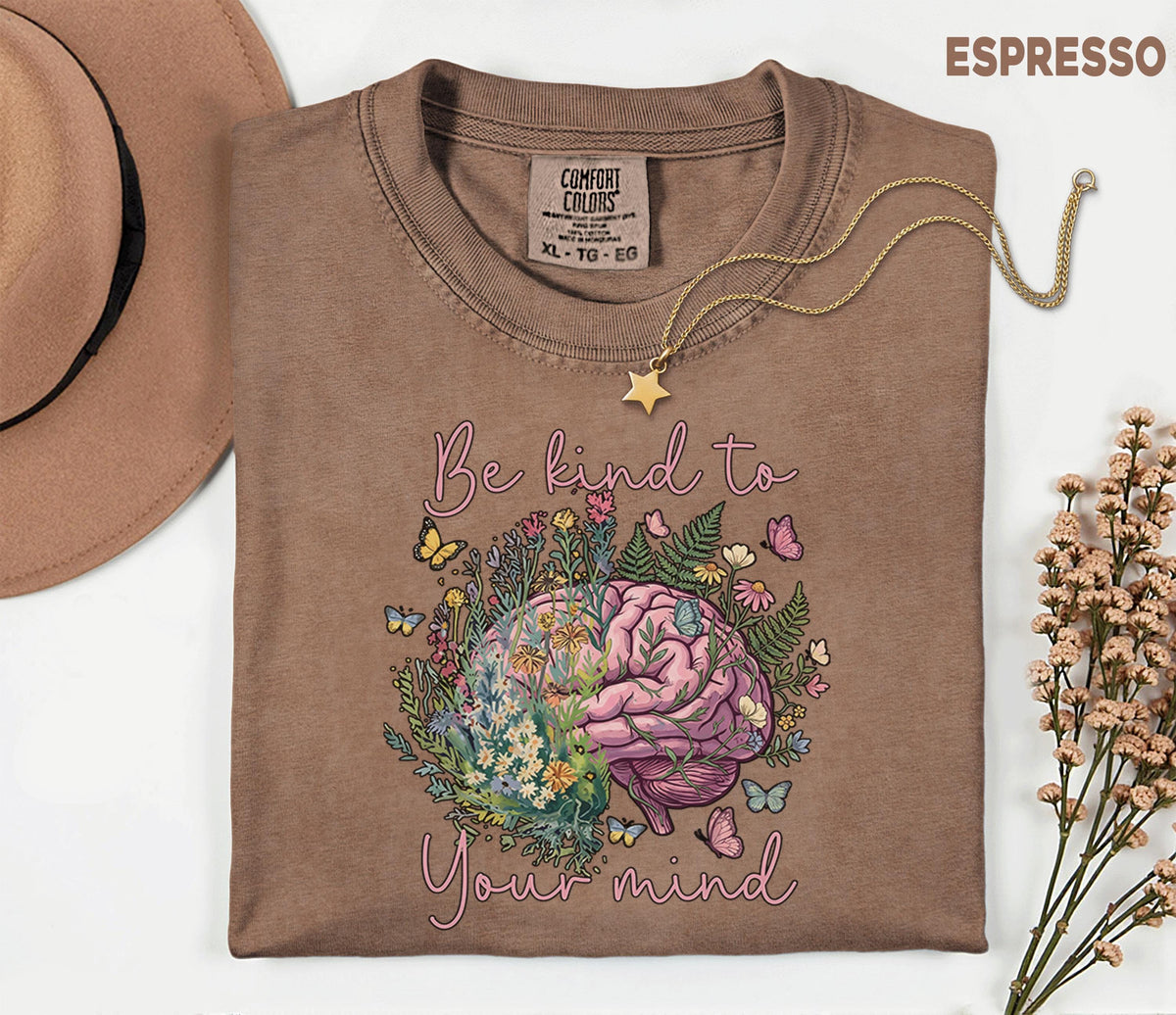 Comfort Colors® Be Kind To Your Mind Shirt Mental Health Awareness Floral Brain Tee Inspirational Quote Self Care Gif...