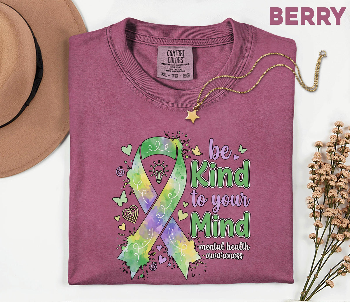 Comfort Colors® Be Kind To Your Mind Mental Health Awareness Shirt Green Ribbon Pastel Tee Inspirational Quote Support Gift Shirt