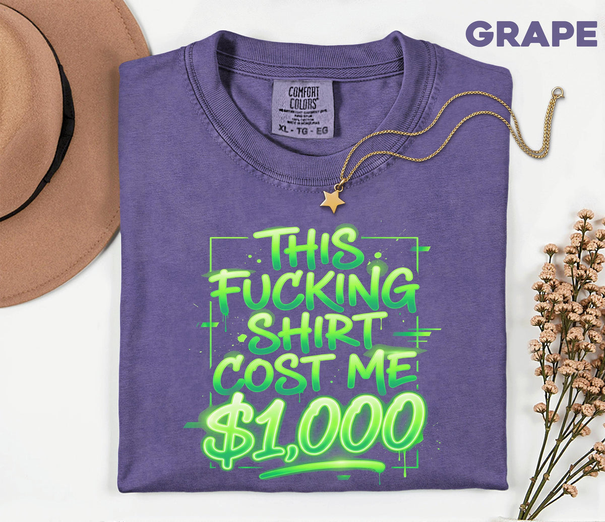 Funny This Shirt Cost Me 1000 Dollars Comfort Colors® T-Shirt, Sarcastic Tee, Adult Humor Gift, Trendy Streetwear Unisex Shirt